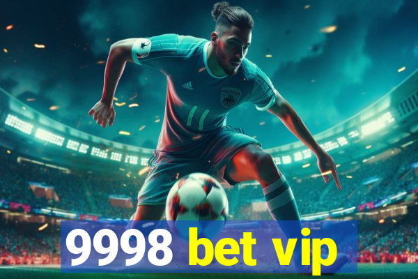 9998 bet vip